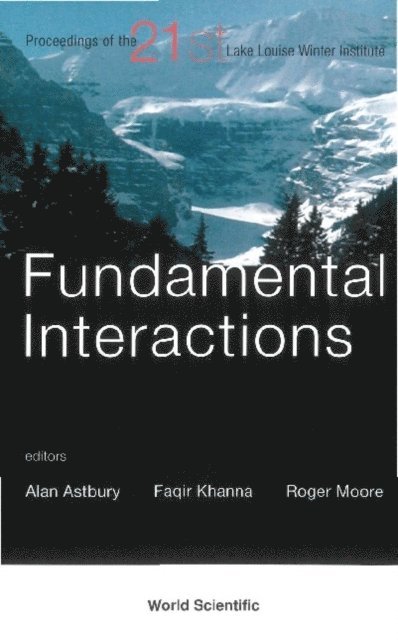 Moore Roger W Moore, Khanna Faqir C Khanna, Astbury Alan Astbury - Fundamental Interactions - Proceedings Of The 21st Lake Louise Winter Institute, E-bok