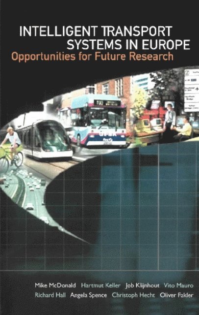 Spence Angela Spence, Mauro Vito Mauro, Fakler Oliver Fakler, Hecht Christoph Hecht, Hall Richard Hall, Klijnhout Job Klijnhout, Keller Hartmut Keller, Mcdonald Mike Mcdonald - Intelligent Transport Systems In Europe: Opportunities For Future Research, E-bok