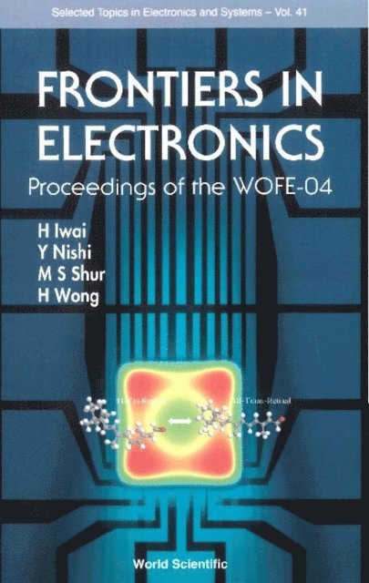 Wong Hei Wong, Iwai Hiroshi Iwai, Nishi Yoshi Nishi, Shur Michael S Shur - Frontiers In Electronics (With Cd-rom) - Proceedings Of The Wofe-04, E-bok