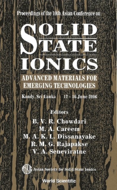 Seneviratne V A Seneviratne, Rajapakse R M G Rajapakse, Dissanayake M A K L Dissanayake, Careem M A Careem, Chowdari B V R Chowdari - Solid State Ionics: Advanced Materials For Emerging Technologies - Proceedings Of The 10th Asian Conference, E-bok