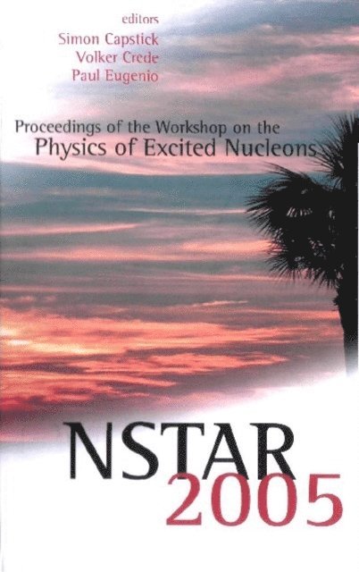 Eugenio Paul Eugenio, Crede Volker Crede, Capstick Simon Capstick - Nstar 2005 - Proceedings Of The Workshop On The Physics Of Excited Nucleons, E-bok