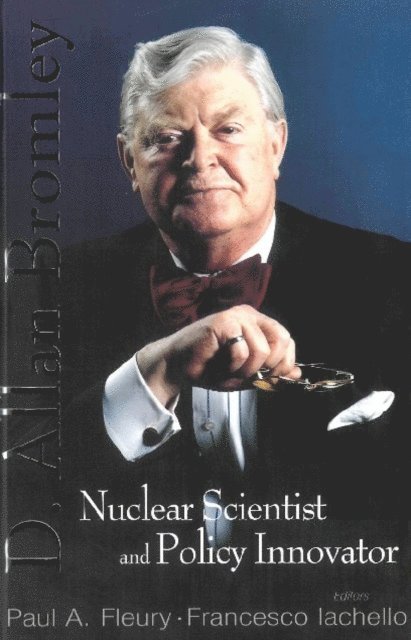 Iachello Francesco Iachello, Fleury Paul A Fleury - In Memory Of D Allan Bromley -- Nuclear Scientist And Policy Innovator - Proceedings Of The Memorial Symposium, E-bok