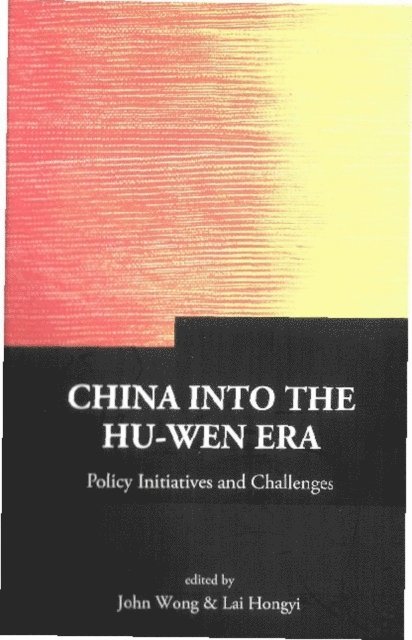 Wong John Wong, Lai Hongyi Lai - China Into The Hu-wen Era: Policy Initiatives And Challenges, E-bok