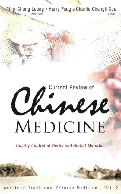Xue Charlie Changli Xue, Fong Harry H S Fong, Leung Ping-chung Leung - Current Review Of Chinese Medicine: Quality Control Of Herbs And Herbal Material, E-bok