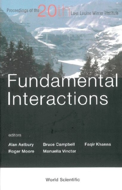 Vincter Manuella G Vincter, Moore Roger W Moore, Khanna Faqir C Khanna, Campbell Bruce A Campbell, Astbury Alan Astbury - Fundamental Interactions - Proceedings Of The 20th Lake Louise Winter Institute, E-bok