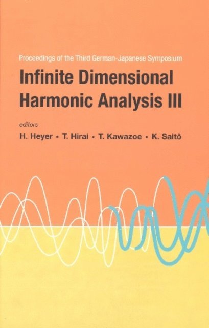 Kawazoe Takeshi Kawazoe, Hirai Takashi Hirai, Heyer Herbert Heyer, Saito Kimiaki Saito - Infinite Dimensional Harmonic Analysis Iii - Proceedings Of The Third German-japanese Symposium, E-bok