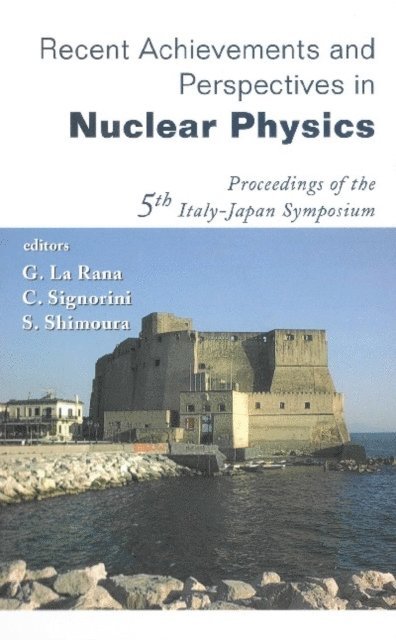 Shimoura Susumu Shimoura, Signorini Cosimo Signorini, La Rana Giovanni La Rana - Recent Achievements And Perspectives In Nuclear Physics - Proceedings Of The 5th Italy-japan Symposium, E-bok