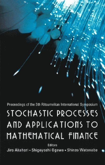 Watanabe Shinzo Watanabe, Ogawa Shigeyoshi Ogawa, Akahori Jiro Akahori - Stochastic Processes And Applications To Mathematical Finance - Proceedings Of The 5th Ritsumeikan International Symposium, E-bok