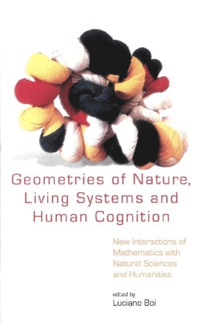 Boi Luciano Boi - Geometries Of Nature, Living Systems And Human Cognition: New Interactions Of Mathematics With Natural Sciences And Humanities, E-bok. Tillgänglighet: Lägg i varukorg
