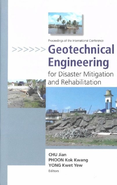Yong Kwet Yew Yong, Phoon Kok Kwang Phoon, Chu Jian Chu - Geotechnical Engineering For Disaster Mitigation And Rehabilitation - Proceedings Of The International Conference (With Cd-rom), E-bok