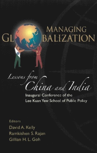 Rajan Ramkishen S Rajan, Kelly David Anthony Kelly, Goh Gillian Hui Lynn Goh - Managing Globalization: Lessons From China And India, E-bok