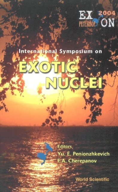 Cherepanov Evgeni A Cherepanov, Penionzhkevich Yuri Erastovich Penionzhkevich - Exotic Nuclei: Exon2004 - Proceedings Of The International Symposium, E-bok