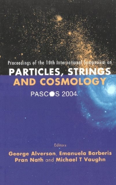 Barberis Emanuela Barberis, Alverson George Alverson, Vaughn Michael T Vaughn, Nath Pran Nath - Pascos 2004: Part I: Particles, Strings And Cosmology; Part Ii: Themes In Unification -- The Pran Nath Festschrift - Proceedings Of The Tenth International Symposium, E-bok