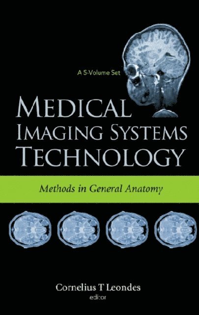 Leondes Cornelius T Leondes - Medical Imaging Systems Technology Volume 3: Methods In General Anatomy, E-bok. Tillgänglighet: Lägg i varukorg