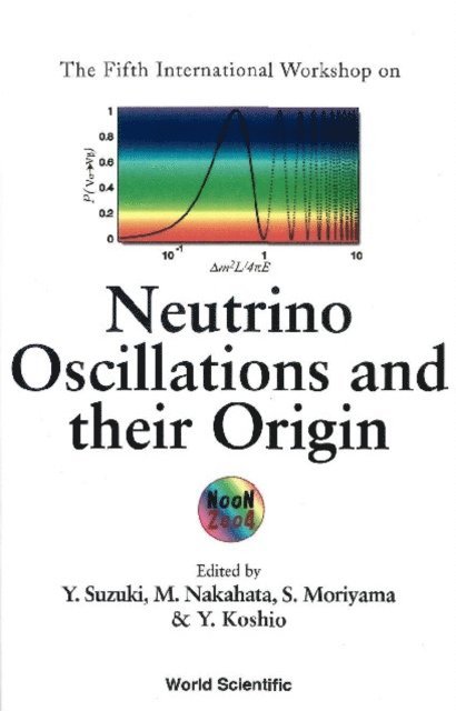Koshio Yusuke Koshio, Moriyama Shigetaka Moriyama, Nakahata Masayuki Nakahata, Suzuki Yoichiro Suzuki - Neutrino Oscillations And Their Origin - Proceedings Of The Fifth International Workshop, E-bok