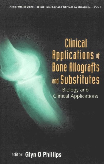Phillips Glyn O Phillips - Clinical Applications Of Bone Allografts And Substitutes: Biology And Clinical Applications, E-bok. Tillgänglighet: Lägg i varukorg