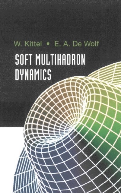 De Wolf Eddi A De Wolf, Kittel E Wolfram Kittel - Soft Multihadron Dynamics, E-bok