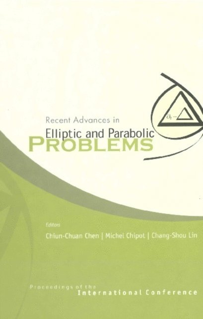 Lin Chang Shou Lin, Chipot Michel Marie Chipot, Chen Chiun Chuan Chen - Recent Advances In Elliptic And Parabolic Problems, Proceedings Of The International Conference, E-bok