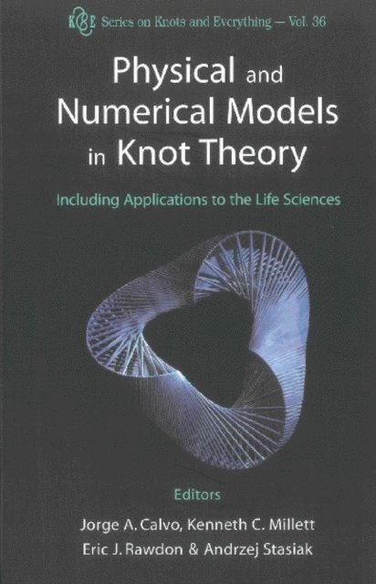 Stasiak Andrzej Stasiak, Rawdon Eric J Rawdon, Millett Kenneth C Millett, Calvo Jorge Alberto Calvo - Physical And Numerical Models In Knot Theory: Including Applications To The Life Sciences, E-bok