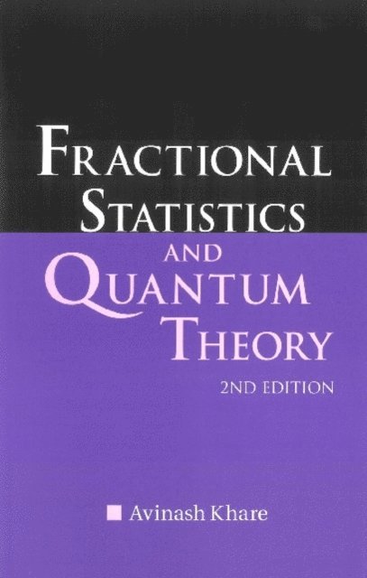 Khare Avinash Khare - Fractional Statistics And Quantum Theory (2nd Edition), E-bok