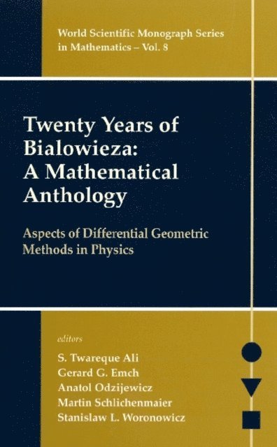 Woronowicz Stanislaw L Woronowicz, Schlichenmaire Martin Schlichenmaire, Odzijewicz Anatol Odzijewicz, Emch Gerard Gustav Emch, Ali S Twareque Ali - Twenty Years Of Bialowieza: A Mathematical Anthology: Aspects Of Differential Geometric Methods In Physics, E-bok