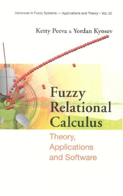 Peeva Ketty Georgieva Peeva, Kyosev Yordan Kostadinov Kyosev - Fuzzy Relational Calculus: Theory, Applications And Software (With Cd-rom), E-bok