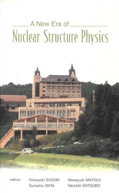 Ohtsubo Takashi Ohtsubo, Matsuo Masayuki Matsuo, Ohya Susumu Ohya, Suzuki Yasuyuki Suzuki - New Era Of Nuclear Structure Physics, A - Proceedings Of The International Symposium, E-bok