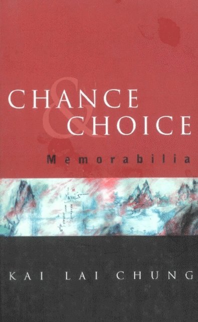 Chung Kai Lai Chung - Chance And Choice: Memorabilia, E-bok