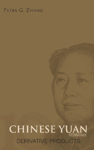 Zhang Peter Guangping Zhang - Chinese Yuan (Renminbi) Derivative Products, E-bok