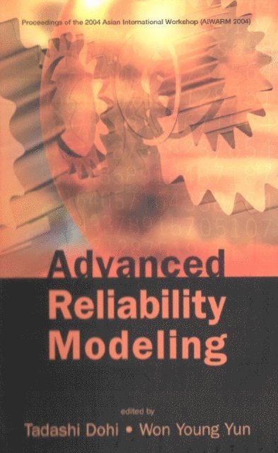 Yun Won Young Yun, Dohi Tadashi Dohi - Advanced Reliability Modeling - Proceedings Of The 2004 Asian International Workshop (Aiwarm 2004), E-bok