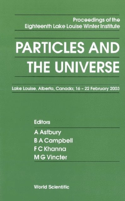 Vincter Manuella G Vincter, Khanna Faqir C Khanna, Campbell Bruce A Campbell, Astbury Alan Astbury - Particles And The Universe - Proceedings Of The Eighteenth Lake Louise Winter Institute, E-bok