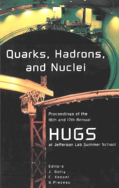 Prezeau Gary Prezeau, Keppel Cynthia Keppel, Goity Jose Luis Goity - Quarks, Hadrons And Nuclei - Proceedings Of The 16th And 17th Annual Hampton University Graduate Studies (Hugs) Summer Schools, E-bok
