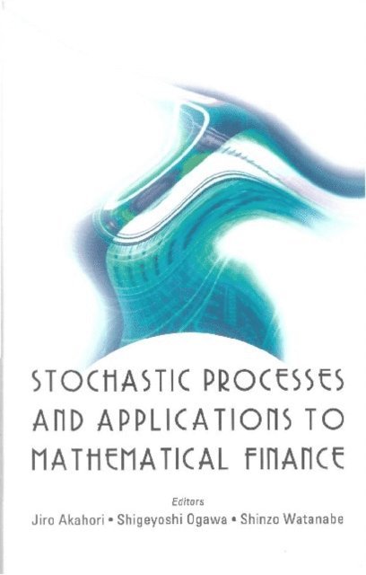 Watanabe Shinzo Watanabe, Ogawa Shigeyoshi Ogawa, Akahori Jiro Akahori - Stochastic Processes And Applications To Mathematical Finance - Proceedings Of The Ritsumeikan International Symposium, E-bok