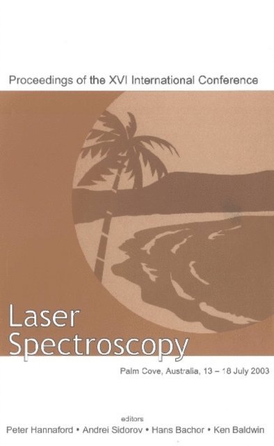 Sidorov Andrei Sidorov, Baldwin Ken Baldwin, Bachor Hans A Bachor, Hannaford Peter Hannaford - Laser Spectroscopy - Proceedings Of The Xvi International Conference, E-bok