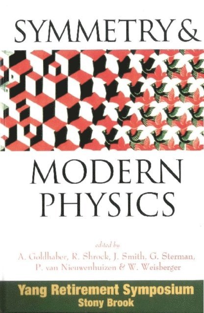 Weisberger William Weisberger, Van Nieuwenhuizen Peter Van Nieuwenhuizen, Smith John Smith, Shrock R Shrock, Goldhaber Alfred Scharff Goldhaber, Sterman George Sterman - Symmetry And Modern Physics: Yang Retirement Symposium, E-bok