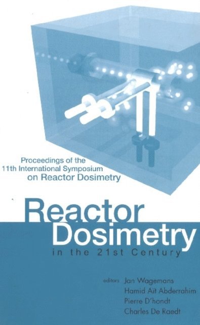 De Raedt Charles De Raedt, D'hondt Pierre D'hondt, Abderrahim Hamid Ait Abderrahim, Wagemans Jan Wagemans - Reactor Dosimetry In The 21st Century - Proceedings Of The 11th International Symposium On Reactor Dosimetry, E-bok