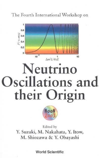 Suzuki Yoichiro Suzuki, Obayashi Y Obayashi, Shiozawa Masato Shiozawa, Itow Y Itow, Nakahata Masayuki Nakahata - Neutrino Oscillations And Their Origin, Proceedings Of The 4th International Workshop, E-bok