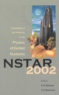 Nstar 2002 - Proceedings Of The Workshop On The Physics Of Excited Nucleons