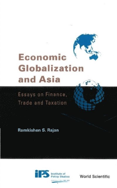 Rajan Ramkishen S Rajan - Economic Globalization And Asia: Essays On Finance, Trade And Taxation, E-bok