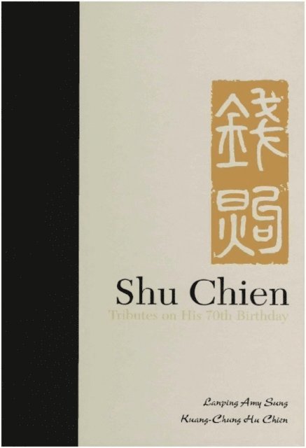 Sung Lanping Amy Sung, Chien Kuang-chung Chien - Shu Chien: Tributes On His 70th Birthday, E-bok