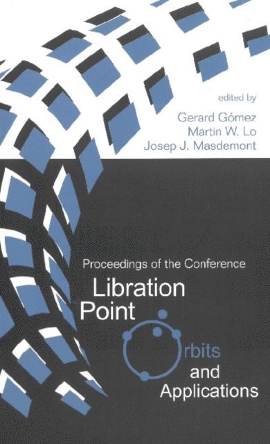 Lo Martin W Lo, Masdemont Josep J Masdemont, Gomez Gerard Gomez - Libration Point Orbits And Applications - Proceedings Of The Conference, E-bok
