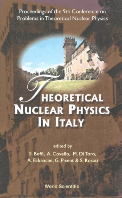 Rosati Sergio Rosati, Pisent Gualtiero Pisent, Fabrocini Adelchi Fabrocini, Di Toro Massimo Di Toro, Covello Aldo Covello, Boffi Sigfrido Boffi - Theoretical Nuclear Physics In Italy, Proceedings Of The 9th Conference On Problems In Theoretical Nuclear Physics, E-bok
