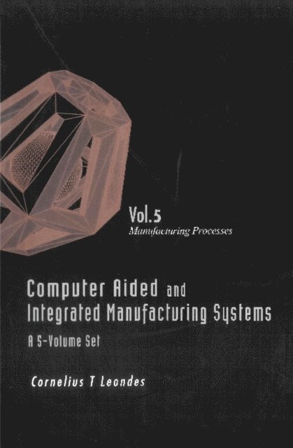 Leondes Cornelius T Leondes - Computer Aided And Integrated Manufacturing Systems (A 5-volume Set) - Volume 5: Manufacturing Processes, E-bok. Tillgänglighet: Lägg i varukorg