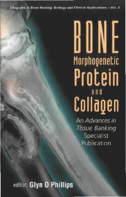 Phillips Glyn O Phillips - Bone Morphogenetic Protein And Collagen: An Advances In Tissue Banking Specialist Publication, E-bok. Tillgänglighet: Lägg i varukorg