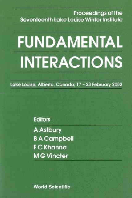 Vincter Manuella G Vincter, Khanna Faqir C Khanna, Campbell Bruce A Campbell, Astbury Alan Astbury - Fundamental Interactions - Proceedings Of The Seventeenth Lake Louise Winter Institute, E-bok