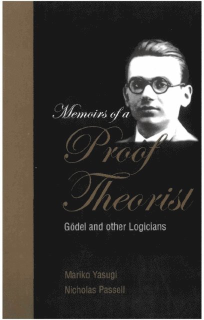 Yasugi Mariko Yasugi, Passell Nicholas Passell - Memoirs Of A Proof Theorist: Godel & Other Logicians, E-bok