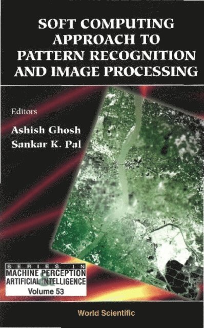 Pal Sankar Kumar Pal, Ghosh Ashish Ghosh - Soft Computing Approach Pattern Recognition And Image Processing, E-bok