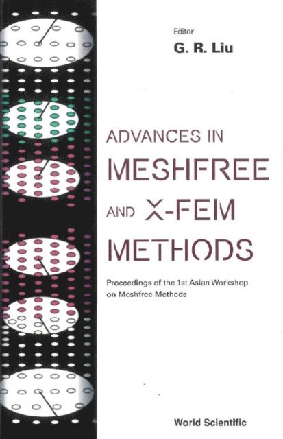 Liu Gui-rong Liu - Advances In Meshfree And X-fem Methods (Vol 2) - With Cd-rom, Proceedings Of The 1st Asian Workshop On Meshfree Methods, E-bok