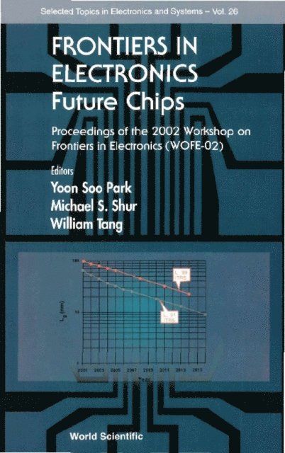 Tang William Tang, Shur Michael S Shur, Park Yoon Soo Park - Frontiers In Electronics: Future Chips, Proceedings Of The 2002 Workshop On Frontiers In Electronics (Wofe-02), E-bok