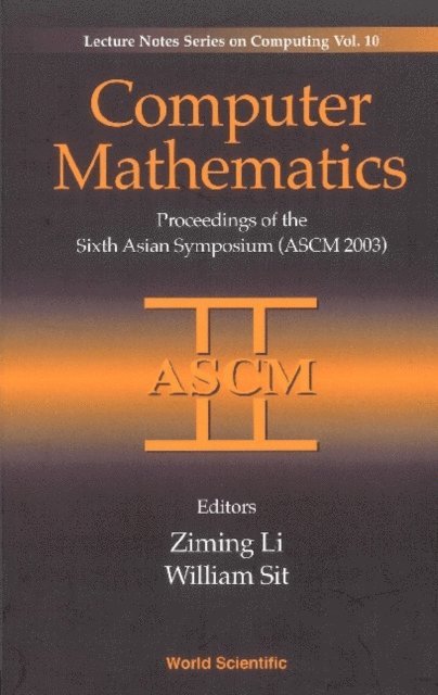 Sit William Y Sit, Li Ziming Li - Computer Mathematics: Proceedings Of The Sixth Asian Symposium (Ascm'03), E-bok